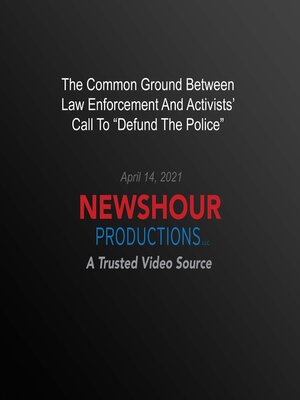 cover image of The Common Ground Between Law Enforcement and Activists' Call to 'Defund the Police'